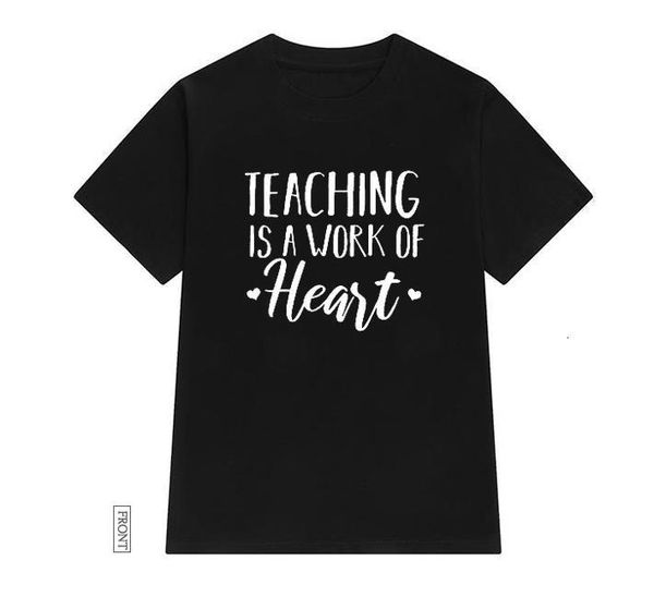 

teaching is a work of heart teacher women tshirt cotton casual funny t shirt lady yong girl tee 5 colors drop ship s-659, White