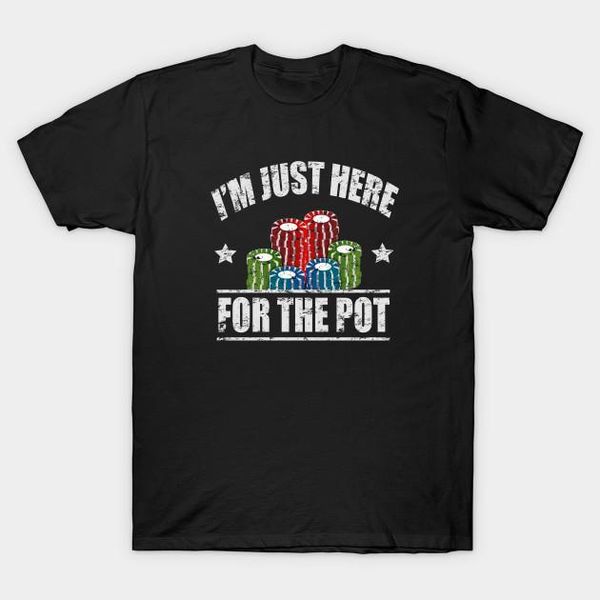 

men t-shirt i'm just here for the pot poker tshirt women t shirt1, White;black