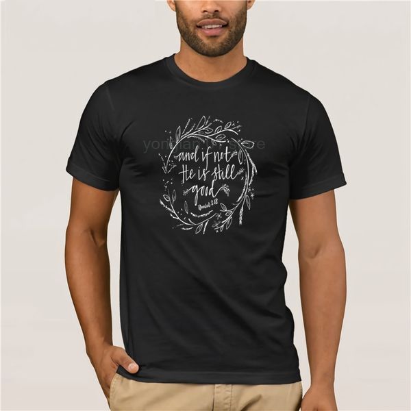

men's fashion style t-shirt and if not he is still good t shirt, White;black