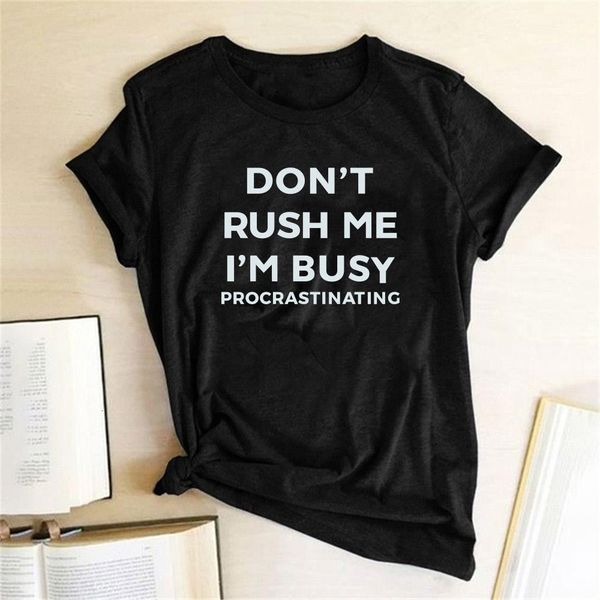 

don't rush me i' busy letter print women t-shirt round neck summer funny t-shirt women graphic tees shirt femme camiseta mujer, White