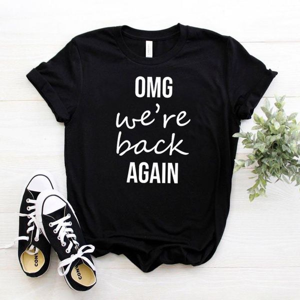 

oh my god we're back again women tshirt cotton casual funny t shirt gift 90s lady yong girl 6 colors drop ship s-850, White