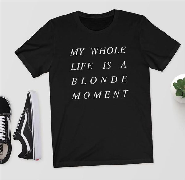

my whole life is a blonde moment print women cotton casual funny t shirt for lady girl tee hipster drop ship, White
