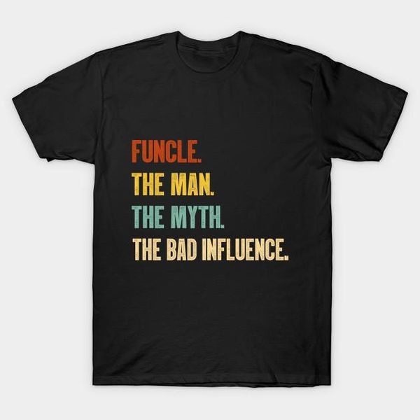 

funcle the man the myth bad influence vintage men's t shirt1, White;black