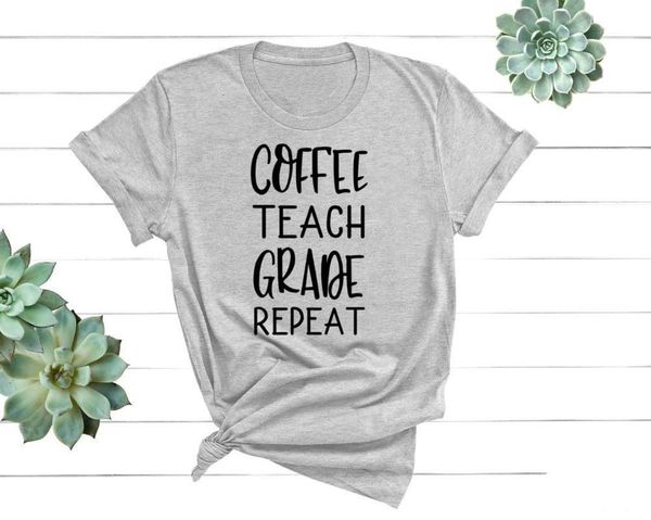 

coffee teach grade repeat print women tshirt cotton casual funny t shirt lady yong girl tee 5 colors drop ship s-672, White