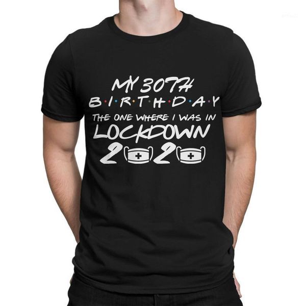 

men's t-shirts fashion cool men camiseta my 30th birthday in lockdown t-shirt funny t shirt cotton short sleeve tshirt men1, White;black