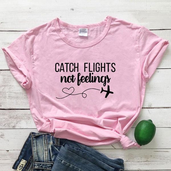 

women/men catch flights not feelings t-shirt cotton ladies gift pink casual slogan trendy outfits tshirts, White