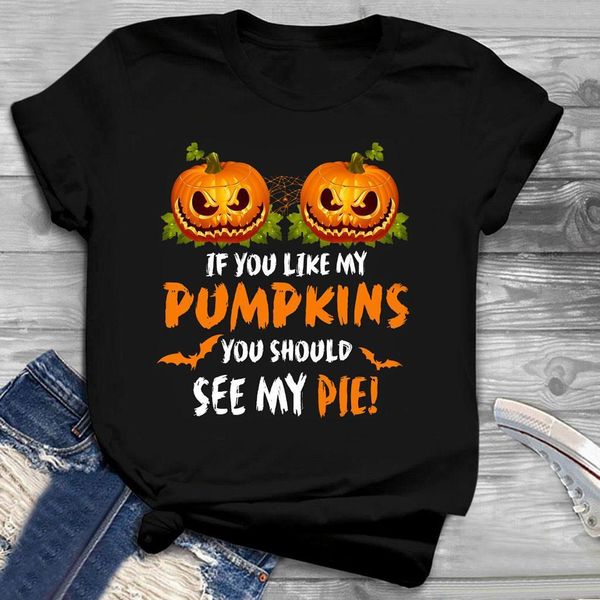 

if you like my pumpkins you should see my pie print halloween t-shirts women summer graphic tee casual for women ladies, White