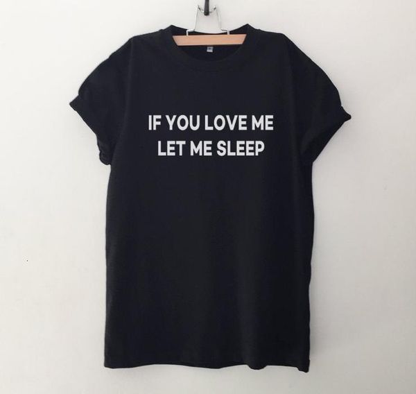 

if you love me let me sleep women tshirt cotton casual funny t shirt lady yong girl higher quality tee drop, White