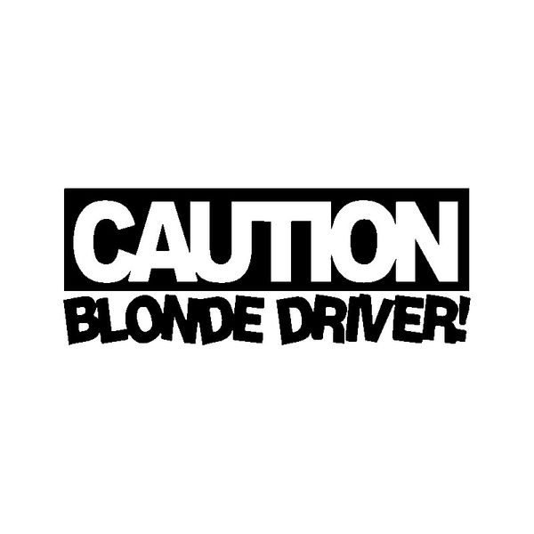 

15.9cm*6cm novelty caution blonde driver funny vinyl car sticker black silver decals c15-2810