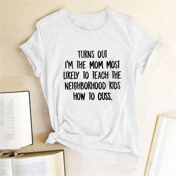 

turns out i' the mom most likely to teach printed t-shirts women summer shirts for women loose crew neck harajuku feminist, White