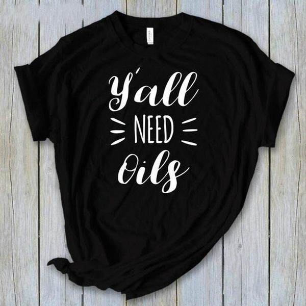 

y'all need oils women tshirt cotton casual funny t shirt lady yong girl tee higher quality drop ship s-486, White