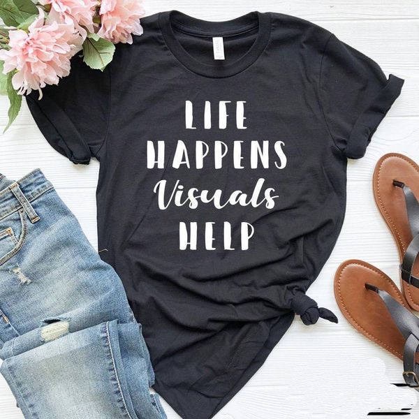 

life happens visuals help teacher women tshirt cotton casual funny t shirt lady yong girl tee 5 colors drop ship s-645, White