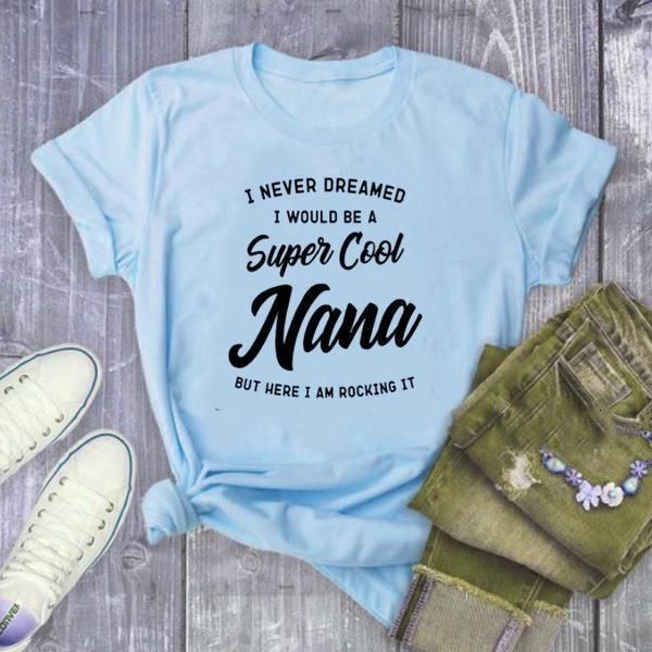 

super cool nana letter print t shirt women short sleeve o neck loose tshirt 2021 summer women tee shirt camisetas mujer, White