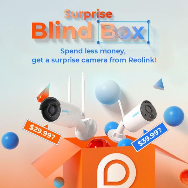

start from 11/23 0:00 pst] reolink surprise blind box-ip cameras for outdoor/indoor/car security