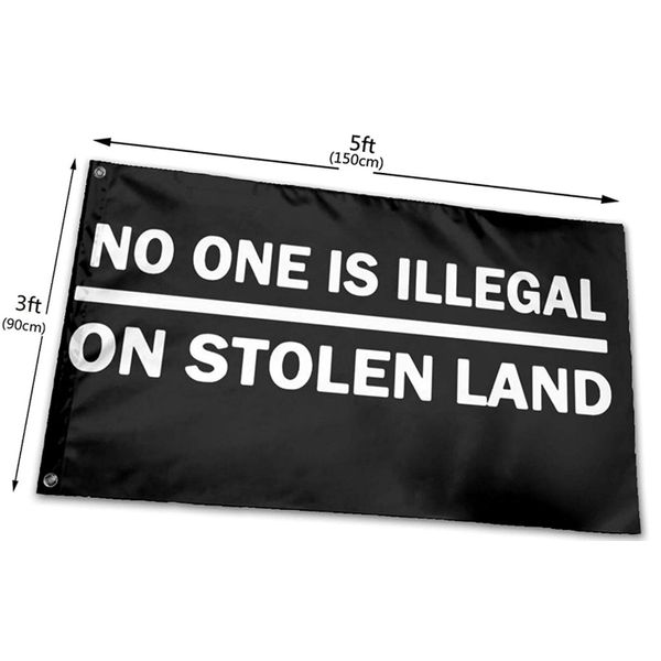 No One is Illegal On Stolen Land-Flaggen, 3 x 5 Fuß, Banner, 100D-Polyester, 150 x 90 cm, hohe Qualität, lebendige Farben mit zwei Ösen