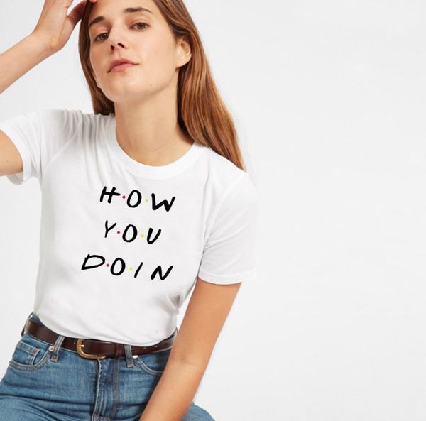 

friends how you doin letter print t shirt women casual funny t shirt for lady tee hipster1, White