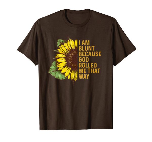

i am blunt because god rolled me that way sunflower t-shirt, White;black