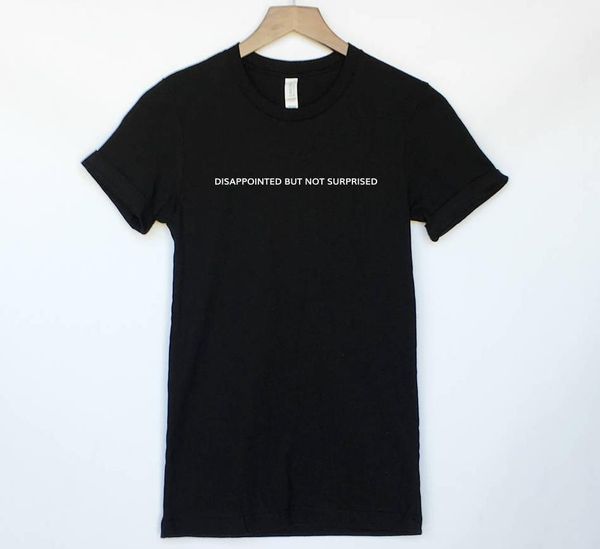 

disappointed but not surprised women tshirt cotton casual funny t shirt lady yong girl tee higher quality drop ship s-489, White