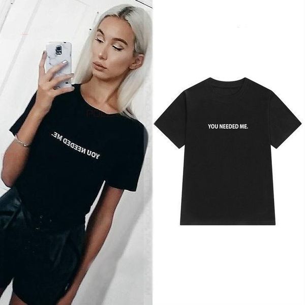

you needed me women tshirt cotton casual funny t shirt for lady yong girl tee hipster tumblr ins drop ship s-134, White