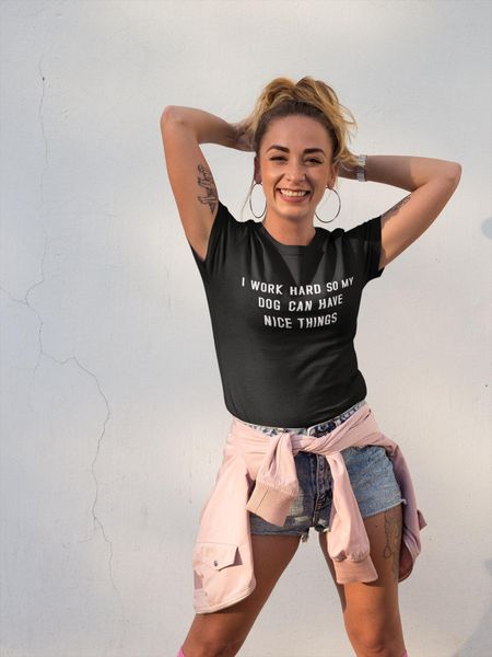 

women t shirt dog mom tshirt crewneck graphic tee womens shirts i work hard so my dog can have nice things quotes clothes, White