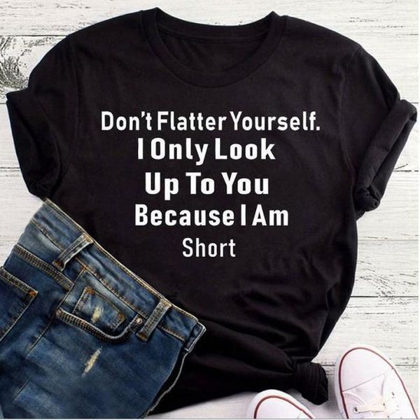 

don't flatter yourself letter print t shirt women short sleeve o neck loose tshirt summer women tee shirt camisetas mujer, White