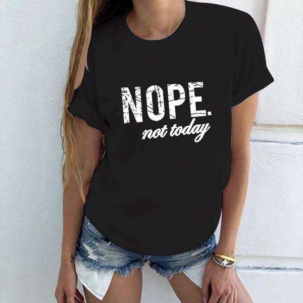 

pop women's wear nope not today foreign trade t-shirt women's t-shirt women's round neck cotton short sleeve, White