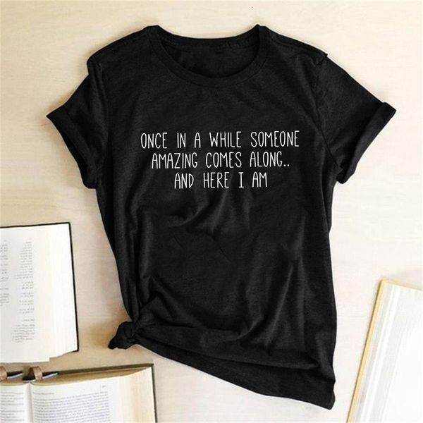 

once in a while someone amazing comes along letter print t shirt funny women short slevve casual t-shirt harajuku graphic tees, White