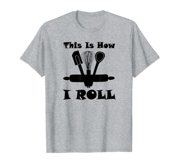 

this is how i roll baking bakery kitchen tee t-shirt, White;black