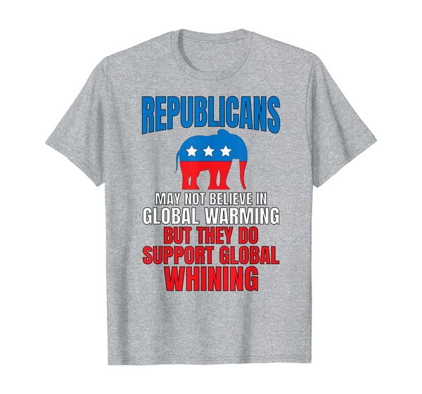 

republicans don't believe global warming but whining t-shirt, White;black