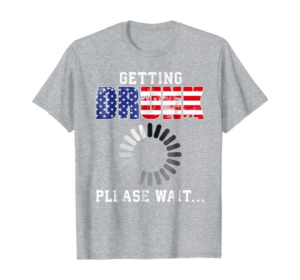 

getting drunk please wait t-shirt funny 4th july beer tee, White;black