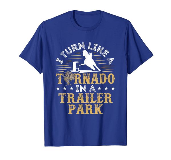 

I Turn Like A Tornado In a Trailer Park Funny Barrel Racing T-Shirt, Mainly pictures