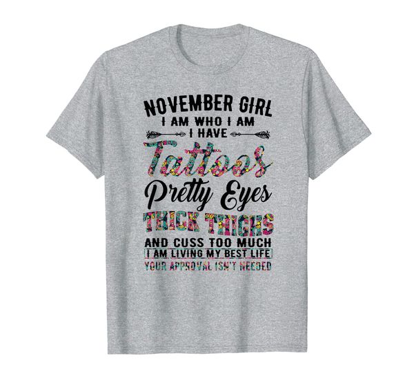 

november girl i am who i am i have tattoos pretty eyes t-shirt, White;black