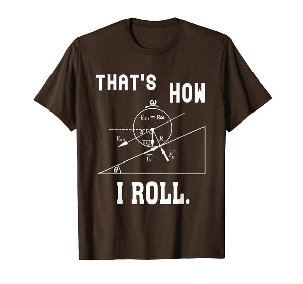 

That' How I Roll tshirt Physics lovers 03, Mainly pictures
