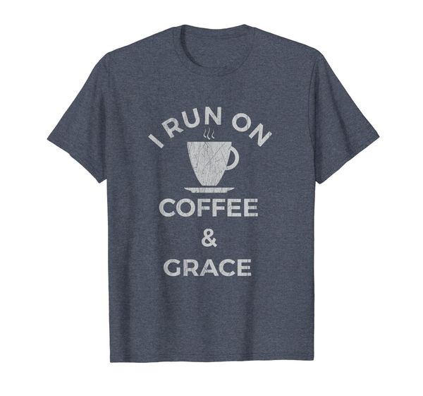 

I Run On Coffee and Grace T-shirt - Funny Coffee Shirt, Mainly pictures