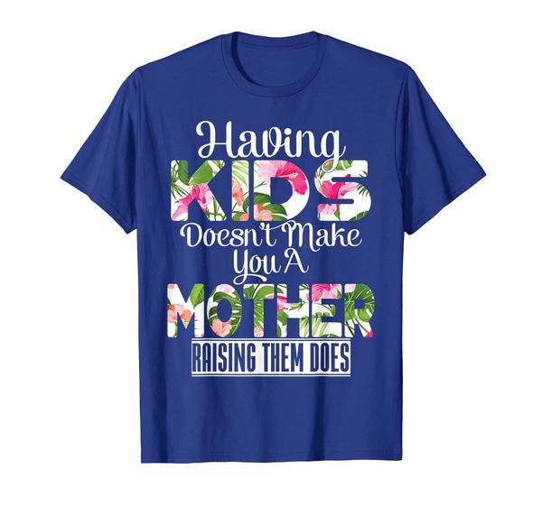 

having kids doesn't make you a mother tshirt family match, White;black