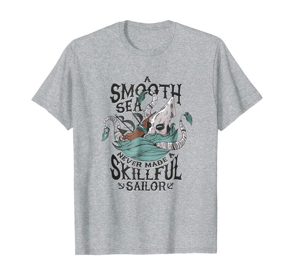 

a smooth sea never made a skillful sailor tshirt art, White;black