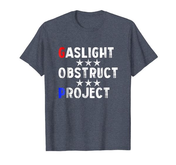 

gaslight, obstruct, project, anti-gop t-shirt. liberal shirt, White;black