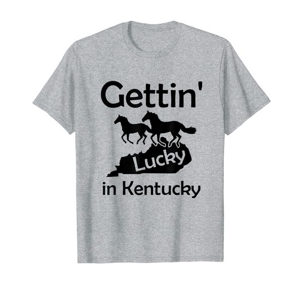 

Getting Lucky in Kentucky T-Shirt, Mainly pictures