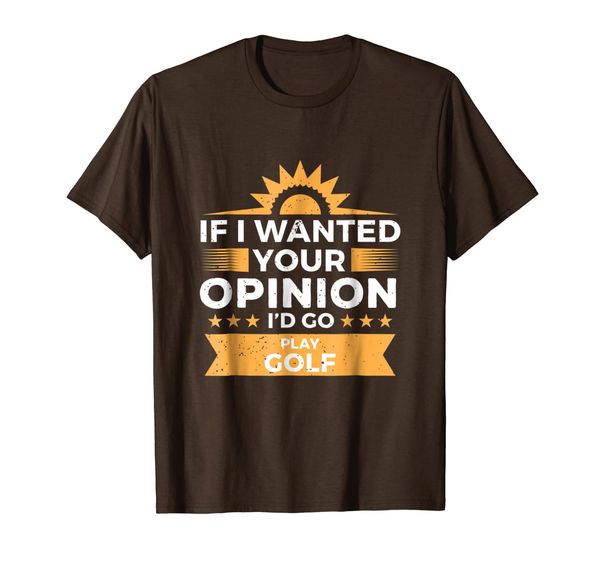 

if i wanted your opinion i'd go play golf athletic t-shirt, White;black
