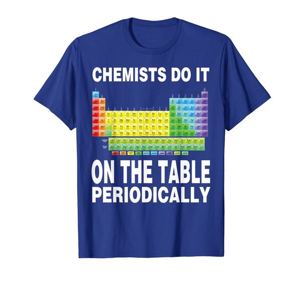 

chemists do it on the table periodically tshirt funny, White;black