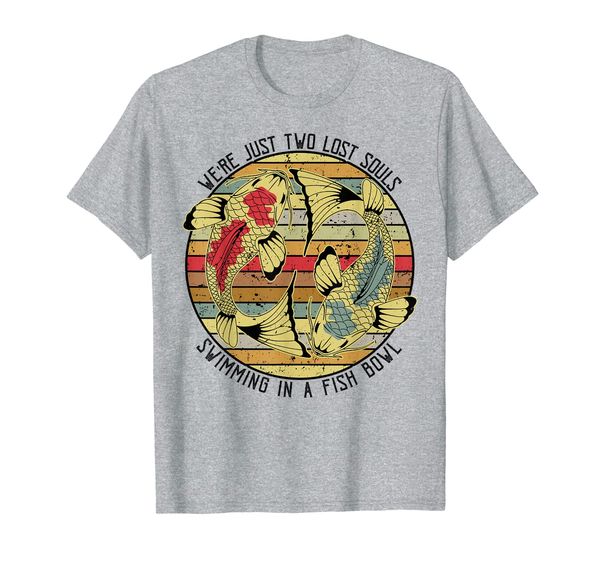

vintage we're just two lost souls swimming in a fish bowl te, White;black