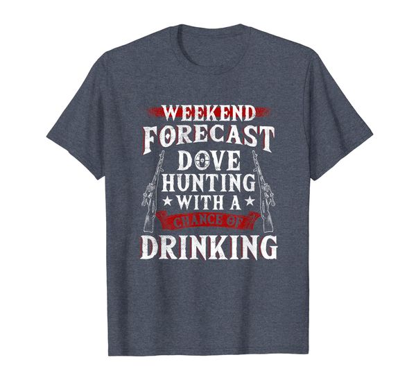

weekend forecast dove hunting with a chance of drinking t-shirt, White;black