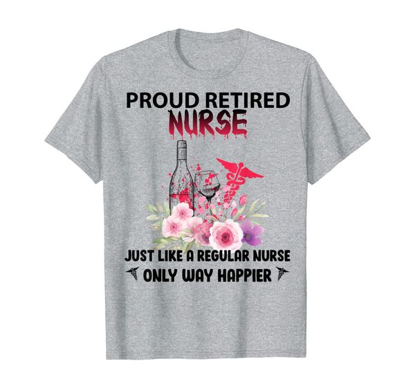 

retired nurse like regular nurse only way happier t-shirt, White;black