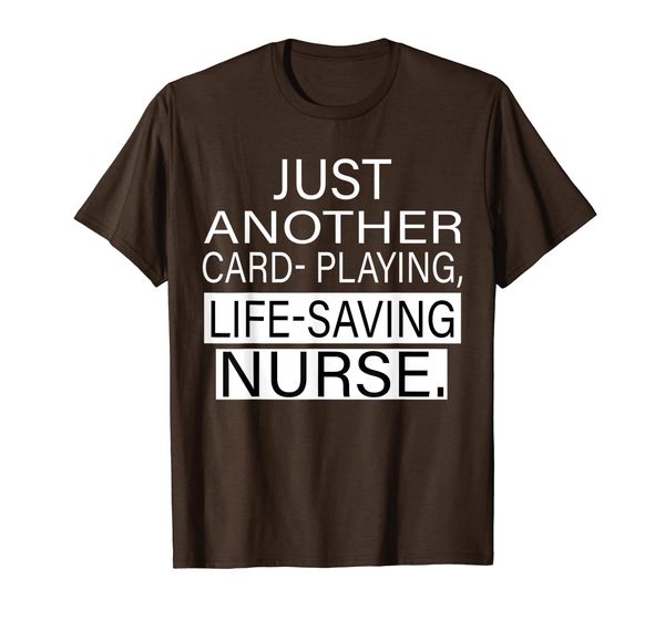 

just another card playing life saving nurse gift t-shirt, White;black