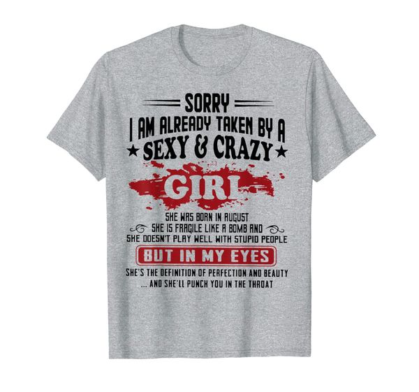 

funny sorry i am already taken by a crazy girl t-shirt, White;black