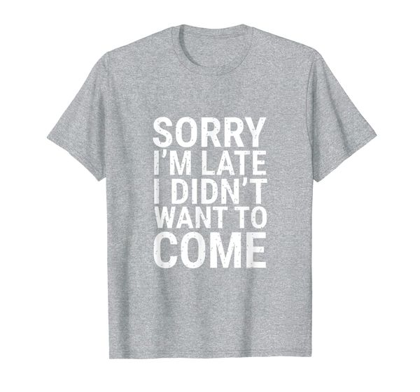

sorry im late i didnt want to come t-shirt, White;black