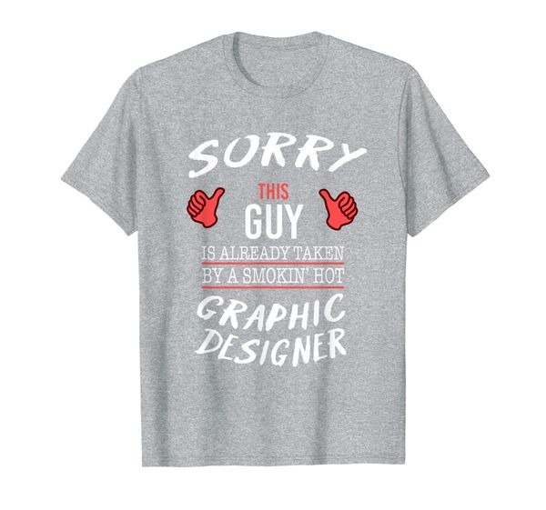 

sorry this guy is taken by graphic designer funny tshirt, White;black