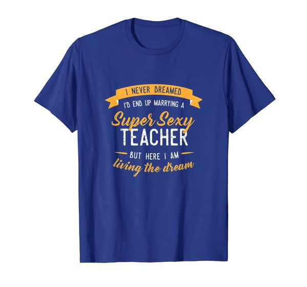 

never dreamed i'd marry teacher shirt, funny gift, White;black
