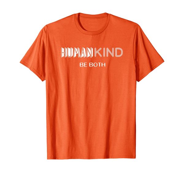 

humankind be both shirt, equality for all, kindness gifts, White;black