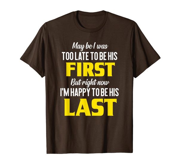 

Maybe I Was Too Late To Be His First Wife Husband T-shirt T-Shirt, Mainly pictures